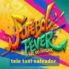 tele taxi salvador